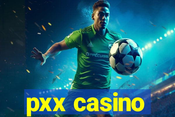 pxx casino